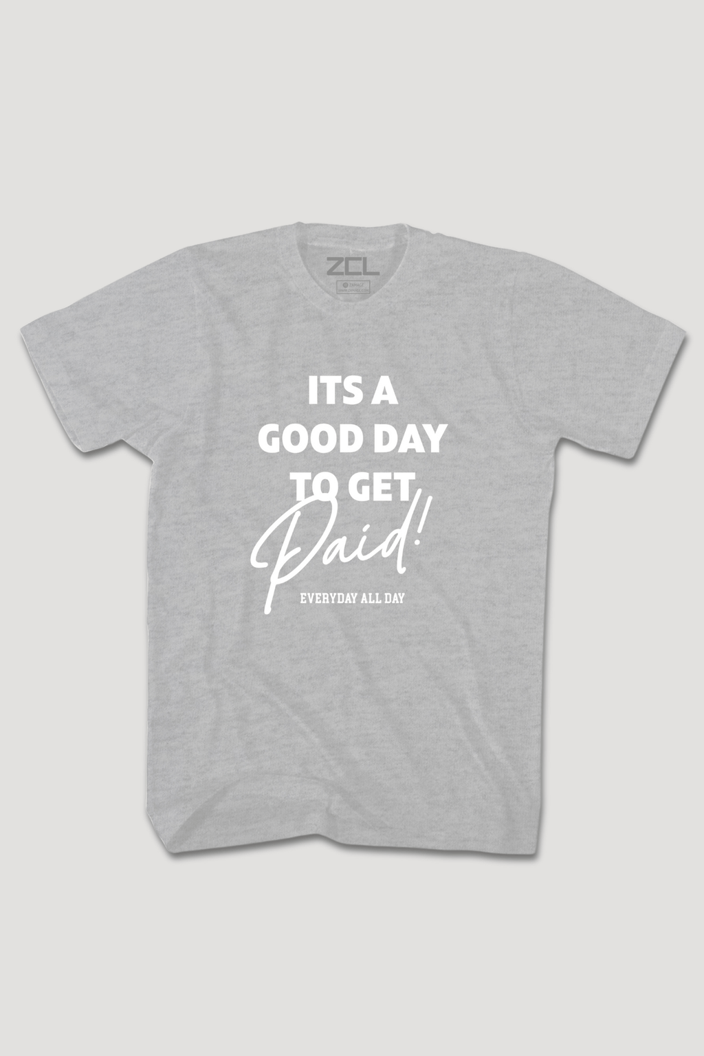 Good Day To Get Paid Tee (White Logo)