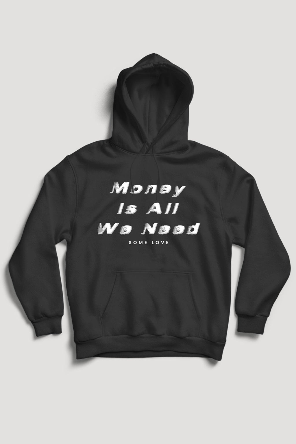 Money Is All We Need Hoodie (White Logo)