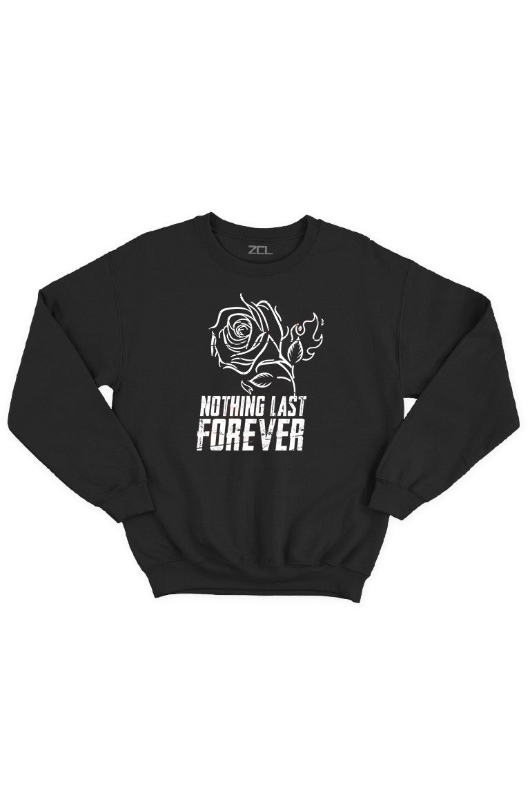 Nothing Last Forever Crewneck Sweatshirt (White Logo)