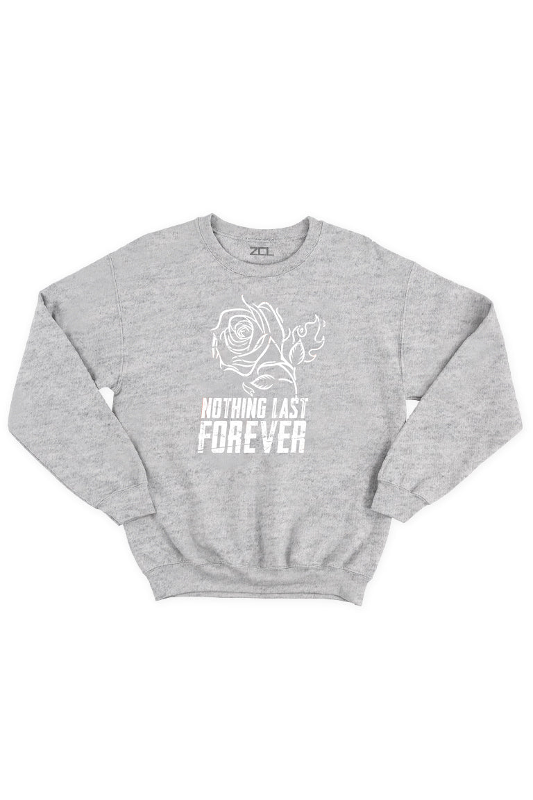 Nothing Last Forever Crewneck Sweatshirt (White Logo)